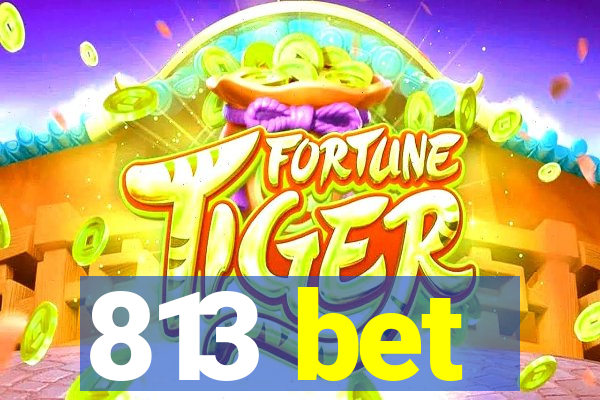 813 bet